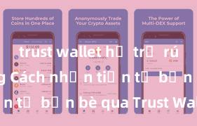 trust wallet hỗ trợ rút btc không Cách nhận tiền từ bạn bè qua Trust Wallet